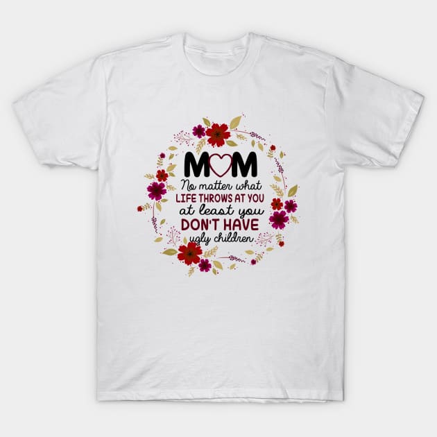 Funny Gift For Moms T-Shirt by KsuAnn